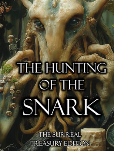 The Hunting of the Snark: The Surreal Treasury Edition (Annotated) (Illustrated) von Independently published